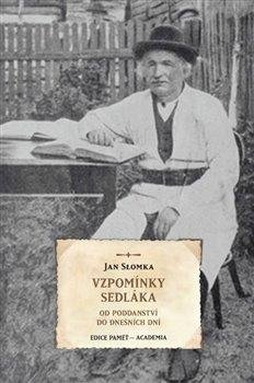 Slomka Jan: Vzpomínky sedláka - Od poddanství do dnešních dní