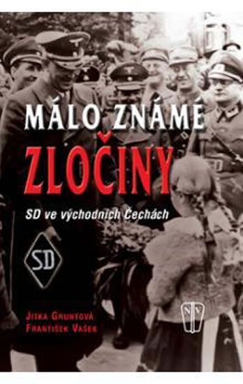 Gruntová Jitka, Vašek František,: Málo známé zločiny - SD ve východních Čechách Gruntová Jitka, Vašek František,: Málo známé zločiny - SD ve východních Čechách