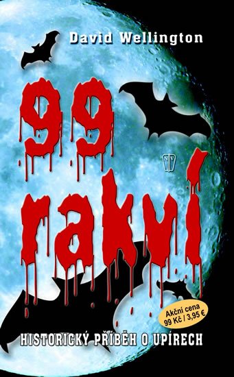 Wellington David: 99 rakví - Historický příběh o upírech, brož. Wellington David: 99 rakví - Historický příběh o upírech, brož.
