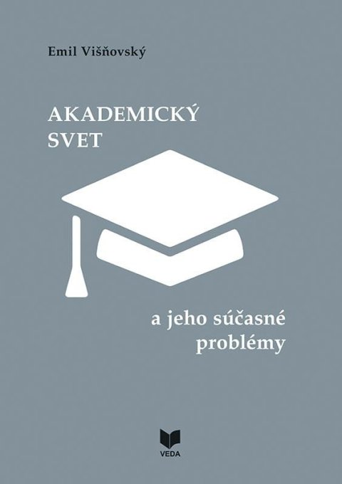 Višňovský Emil: Akademický svet a jeho súčasné problémy (slovensky)