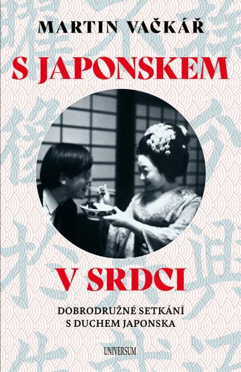 Vačkář Martin: S Japonskem v srdci: Dobrodružné setkání s duchem Japonska