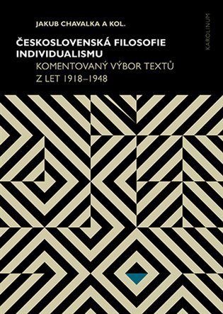 Chavalka Jakub: Československá filosofie individualismu - Komentovaný výbor textů z let 191