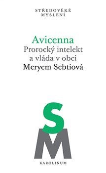 Sebtiová Meryem: Avicenna - Prorocký intelekt a vláda v obci