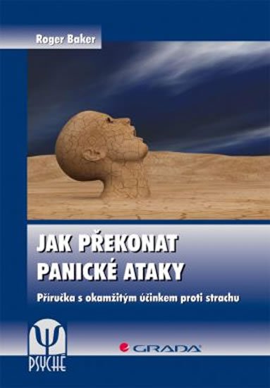 Baker Roger: Jak překonat panické ataky - Příručka s okamžitým účinkem proti strachu Baker Roger: Jak překonat panické ataky - Příručka s okamžitým účinkem proti strachu