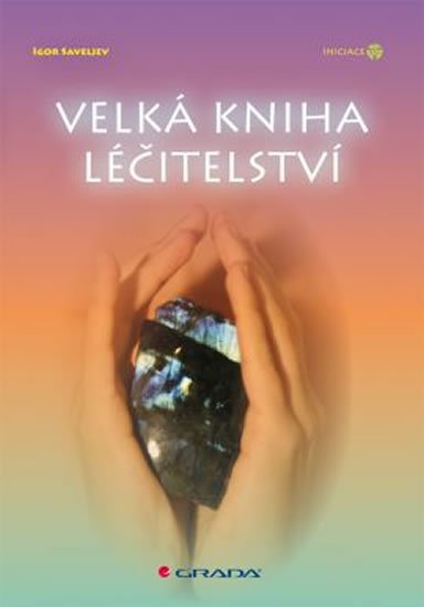Saveljev Igor: Velká kniha léčitelství