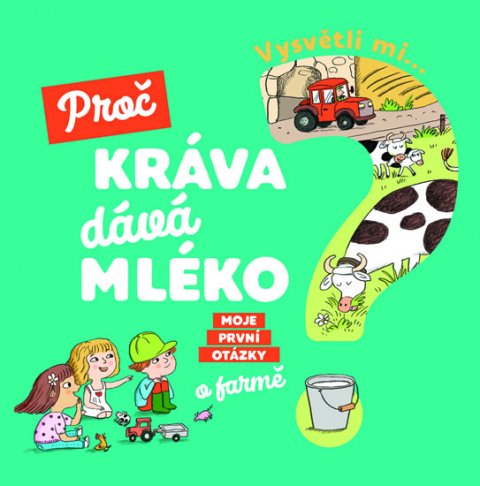 Sauvage Joséphine: Vysvětli mi... Proč kráva dává mléko?