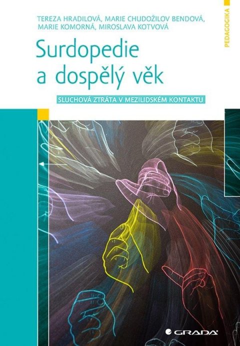 Hradilová Tereza: Surdopedie a dospělý věk - Sluchová ztráta v mezilidském kontaktu