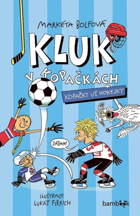 Bolfová Markéta: Kluk v kopačkách 3 - Kopačky vs. hokejky Bolfová Markéta: Kluk v kopačkách 3 - Kopačky vs. hokejky