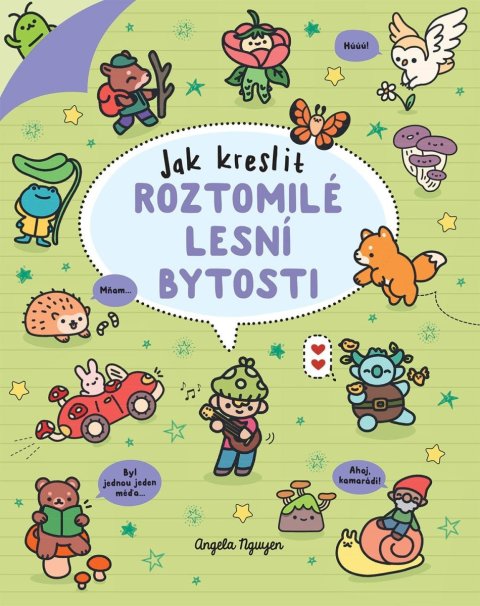 Nguyen Angela: Kawaii - Jak kreslit roztomilé lesní bytosti