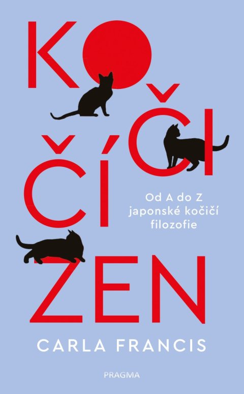 Francis Carla: Kočičí zen: Od A do Z japonské kočičí filozofie