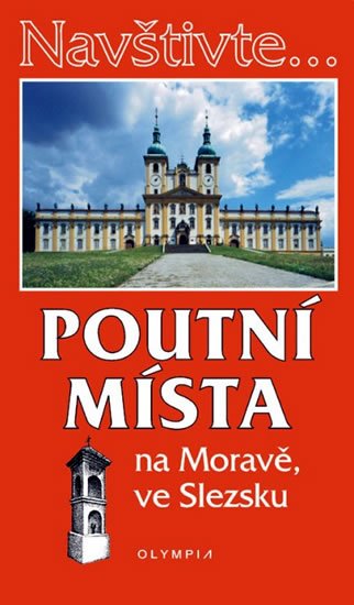 Dibelková Irena: Navštivte... Poutní místa na Moravě, ve Slezsku