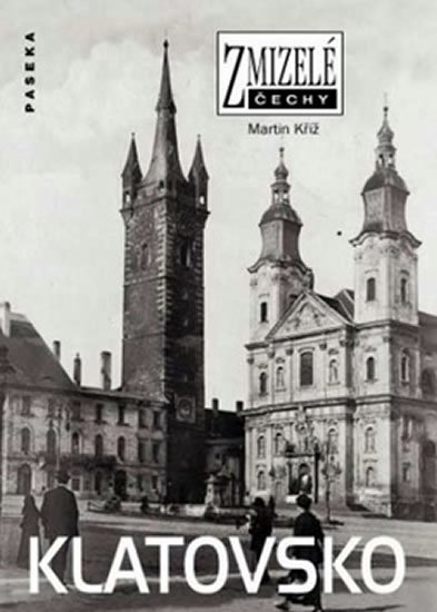 Kříž Martin: Zmizelé Čechy - Klatovsko Kříž Martin: Zmizelé Čechy - Klatovsko