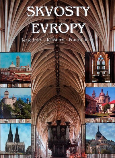 kolektiv autorů: Skvosty Evropy - Katedrály-Kláštery..