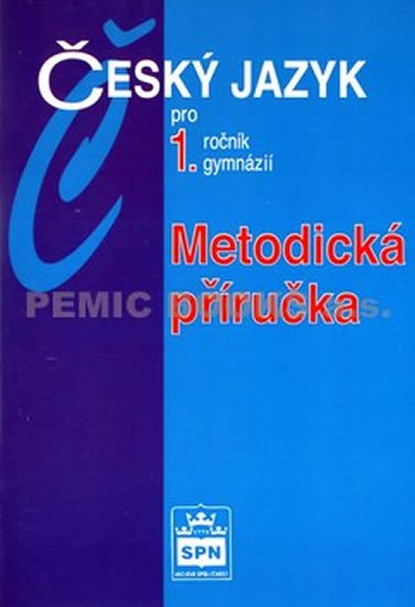 Kostečka Jiří: Český jazyk pro 1.ročník gymnázií - Metodická příručka Kostečka Jiří: Český jazyk pro 1.ročník gymnázií - Metodická příručka