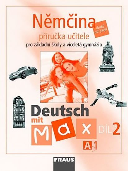 kolektiv autorů: Deutsch mit Max A1/díl 2 - příručka učitele kolektiv autorů: Deutsch mit Max A1/díl 2 - příručka učitele