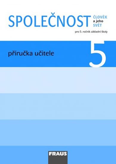 kolektiv autorů: Člověk a jeho svět - Společnost 5 pro ZŠ - příručka učitele