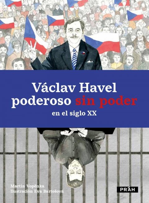 Vopěnka Martin: Václav Havel poderoso sin poder en el siglo XX