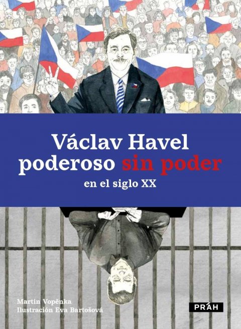 Vopěnka Martin: Václav Havel poderoso sin poder en el siglo XX Vopěnka Martin: Václav Havel poderoso sin poder en el siglo XX