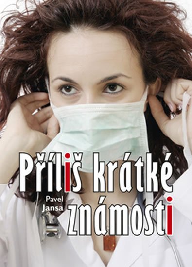 Jansa Pavel: Příliš krátké známosti Jansa Pavel: Příliš krátké známosti