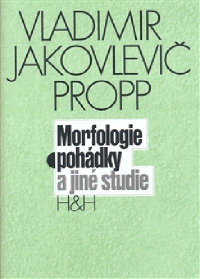 Propp Vladimir Jakovlevič: Morfologie pohádky a jiné studie Propp Vladimir Jakovlevič: Morfologie pohádky a jiné studie