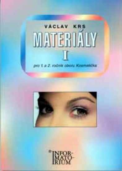 Krs Václav: Materiály I - Pro 1 a 2 ročník UO Kosmetička - 2. vydání Krs Václav: Materiály I - Pro 1 a 2 ročník UO Kosmetička - 2. vydání