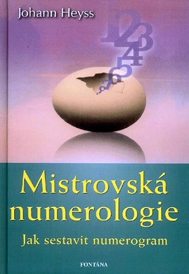 Heyss Johann: Mistrovská numerologie - Jak sestavit numerogram Heyss Johann: Mistrovská numerologie - Jak sestavit numerogram