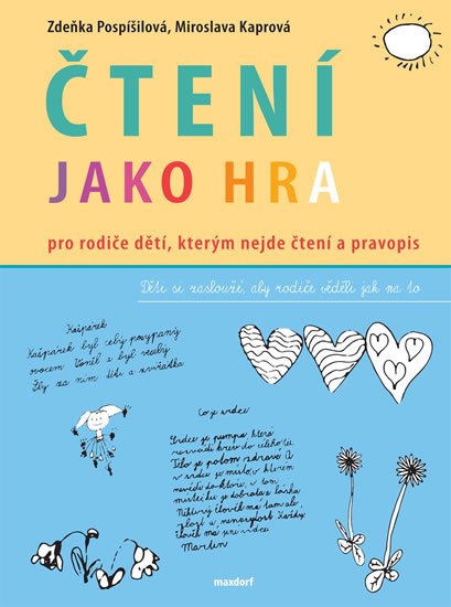 Pospíšilová Zdeňka: Čtení jako hra - Pro rodiče dětí, kterým nejde čtení a pravopis