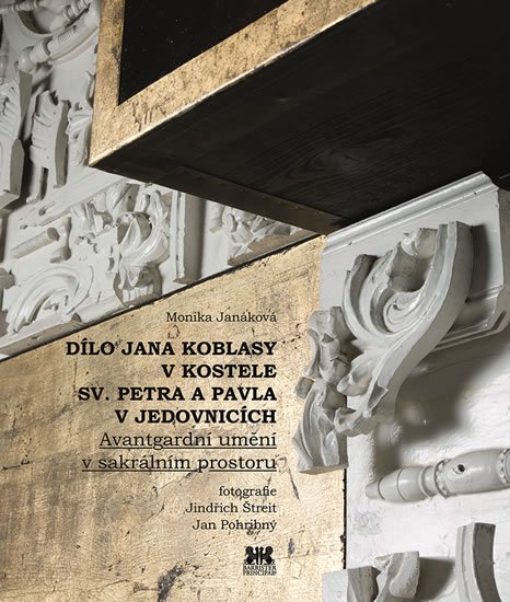 Janáková Monika: Dílo Jana Koblasy v kostele Sv. Petra a Pavla v Jedovnicích - Avantgardní u Janáková Monika: Dílo Jana Koblasy v kostele Sv. Petra a Pavla v Jedovnicích - Avantgardní u