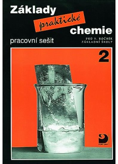 Beneš Pavel: Základy praktické chemie 2 - Pracovní sešit pro 9. ročník základních škol Beneš Pavel: Základy praktické chemie 2 - Pracovní sešit pro 9. ročník základních škol