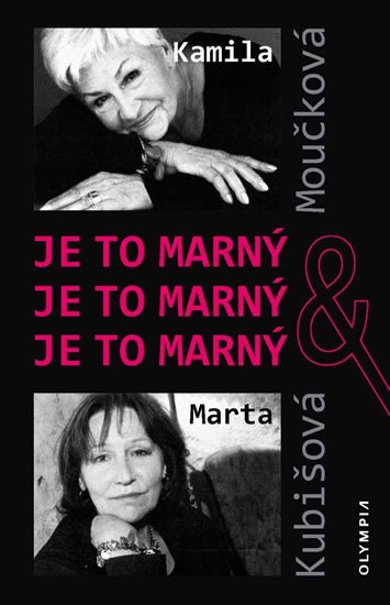 Moučková Kamila, Kubišová Marta, Ježek Václav, Tichý A. Zden: Je to marný, je to marný, je to marný Moučková Kamila, Kubišová Marta, Ježek Václav, Tichý A. Zden: Je to marný, je to marný, je to marný