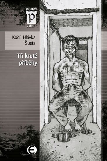 Šusta Richard: Tři kruté příběhy (Edice Pevnost)