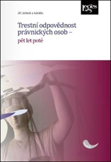 Jelínek Jiří: Trestní odpovědnost právnických osob - Pět let poté