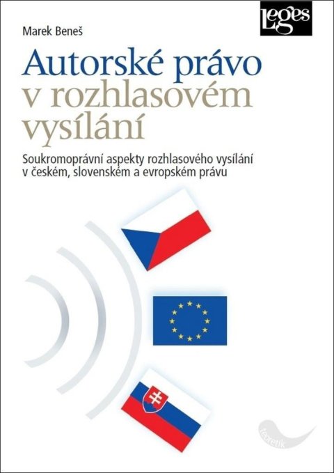 Beneš Marek: Autorské právo v rozhlasovém vysílání - Soukromoprávní aspekty rozhlasového