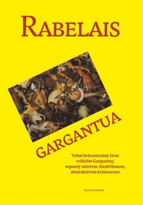 Rabelais Françoise: Gargantua - Velmi hrůzostrašný život velikého Gargantuy, sepsaný mistrem Al
