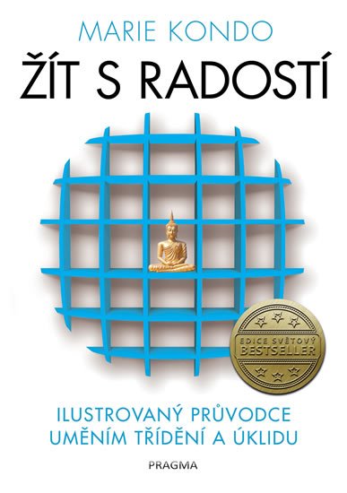 Kondo Marie: Žít s radostí - ilustrovaný průvodce uměním třídění a úklidu