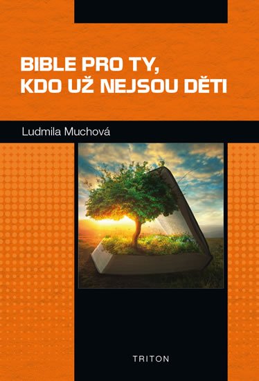 Muchová Ludmila: Bible pro ty, kdo už nejsou děti Muchová Ludmila: Bible pro ty, kdo už nejsou děti