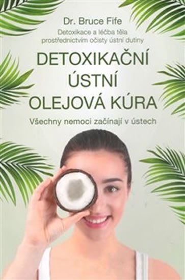 Fife Bruce: Detoxikační ústní olejová kúra - Všechny nemoci začínají v ústech