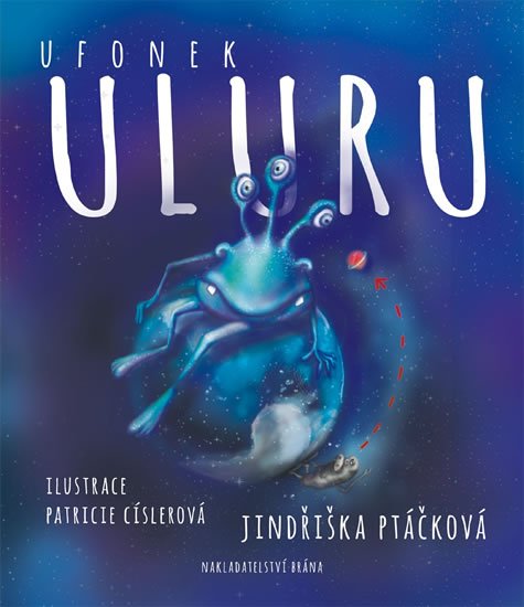 Ptáčková Jindřiška: Ufonek Uluru a Vylízaná kebule