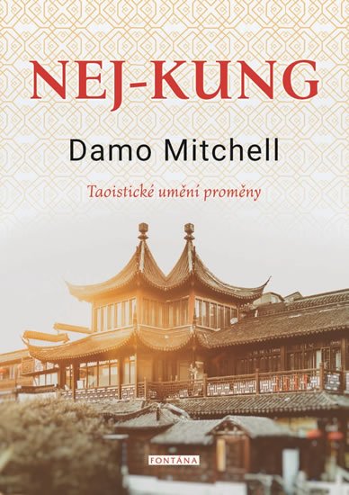Mitchell Damo: Nej-kung - Taoistické umění proměny