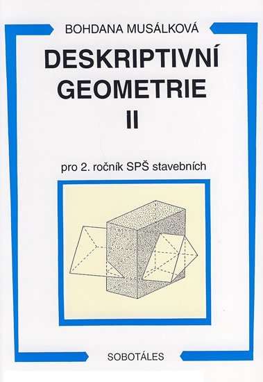 Musálková Bohdana: Deskriptivní geometrie II. pro 2.r. SPŠ stavební