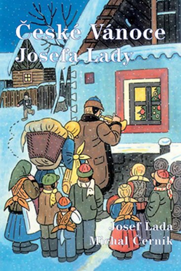 Černík Michal: České vánoce Josefa Lady Černík Michal: České vánoce Josefa Lady