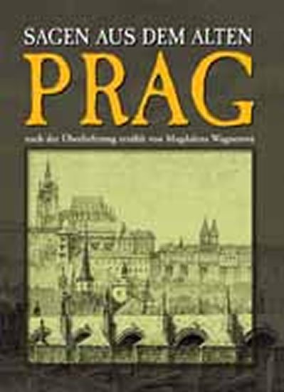 Wagnerová Magdalena: Sagen aus dem alten Prag