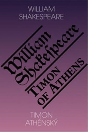Shakespeare William: Timon Athénský / Timon of Athens Shakespeare William: Timon Athénský / Timon of Athens
