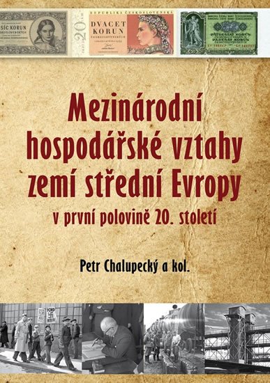 kolektiv autorů: Mezinárodní hospodářské vztahy zemí střední Evropy v první polovině 20. sto