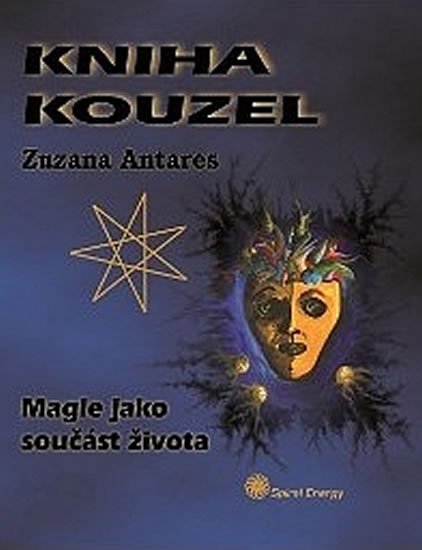 Antares Zuzana: Kniha kouzel - Magie jako součást života Antares Zuzana: Kniha kouzel - Magie jako součást života