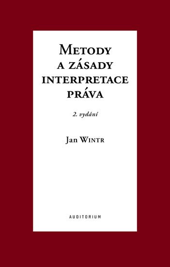 Wintr Jan: Metody a zásady interpretace práva Wintr Jan: Metody a zásady interpretace práva