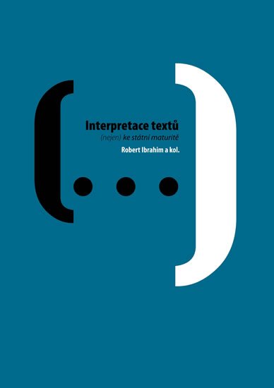 Ibrahim Robert: Interpretace textů (nejen) ke státní maturitě