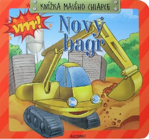 Podgórska Anna: Knížka malého chlapce - Nový bagr