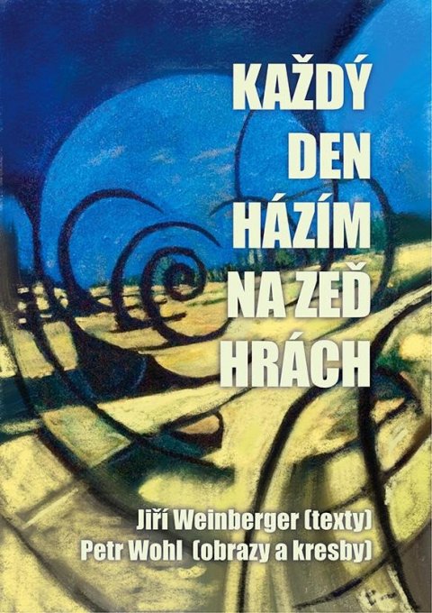 Weinberger Jiří: Každý den házím na zeď hrách