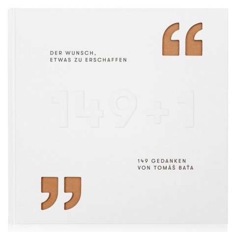: Der Wunsch, etwas zu erschaffen - 149 Gedanken von Tomáš Baťa